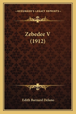 Zebedee V (1912)|Edith Barnard Delano