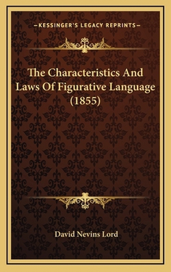 The Characteristics And Laws Of Figurative Language (1855)|David Nevins Lord