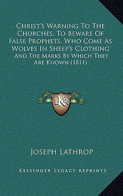 Christ's Warning To The Churches, To Beware Of False Prophets, Who Come As Wolves In Sheep's Clothing|Joseph Lathrop