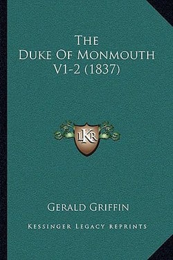 The Duke Of Monmouth V1-2 (1837)|Gerald Griffin