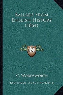 Ballads From English History (1864)|C. Wordsworth