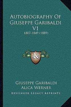 Autobiography Of Giuseppe Garibaldi V1|Giuseppe Garibaldi