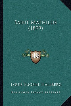 Saint Mathilde (1899)|Louis Eugene Hallberg