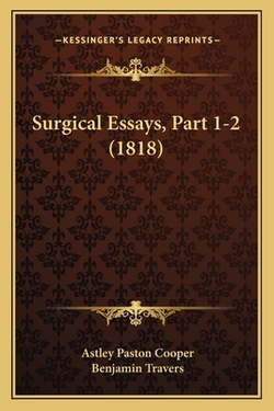Surgical Essays, Part 1-2 (1818)|Astley Paston Cooper