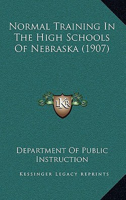 Normal Training In The High Schools Of Nebraska (1907)|Department of Public Instruction
