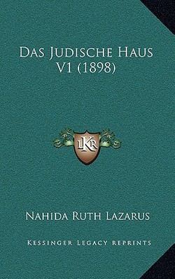 Das Judische Haus V1 (1898)|Nahida Ruth Lazarus
