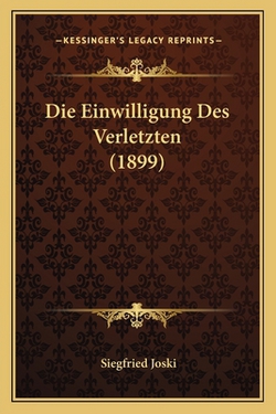 Die Einwilligung Des Verletzten (1899)|Siegfried Joski