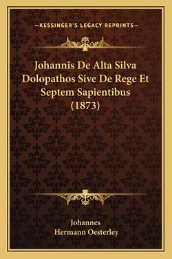Johannis De Alta Silva Dolopathos Sive De Rege Et Septem Sapientibus (1873)|Johannes
