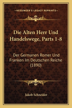 Die Alten Herr Und Handelswege, Parts 1-8|Jakob Schneider