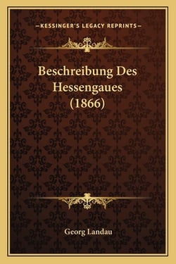 Beschreibung Des Hessengaues (1866)|Georg Landau