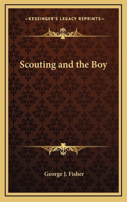Scouting and the Boy|George J. Fisher