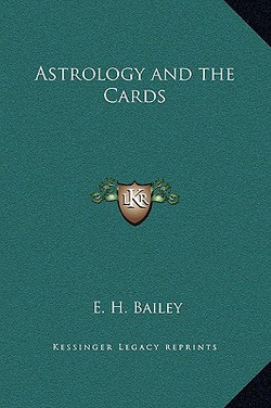 Astrology and the Cards|E. H. Bailey