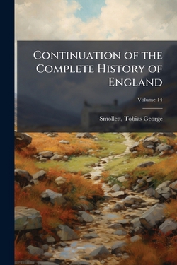 Continuation of the Complete History of England|Tobias George Smollett