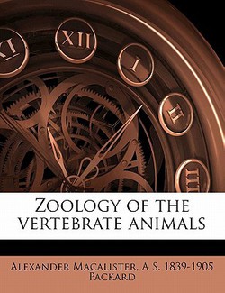 Zoology of the Vertebrate Animals|Alexander Macalister