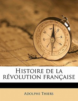 Histoire de la Révolution Française Volume 4|Adolphe Thiers