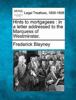 Hints to Mortgagees|Frederick Blayney
