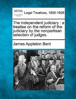 The Independent Judiciary|James Appleton Bent