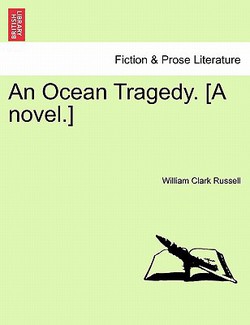 An Ocean Tragedy. [A Novel.]|William Clark Russell