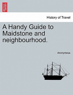 A Handy Guide to Maidstone and Neighbourhood.|Anonymous
