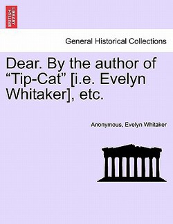 Dear. by the Author of Tip-Cat [I.E. Evelyn Whitaker], Etc.|Anonymous