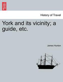 York and Its Vicinity|James Hunton