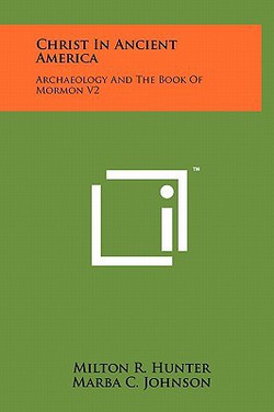 Christ in Ancient America|Milton R. Hunter