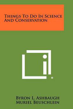 Things to Do in Science and Conservation|Byron L. Ashbaugh