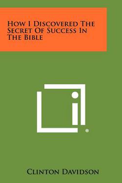 How I Discovered The Secret Of Success In The Bible|Clinton Davidson