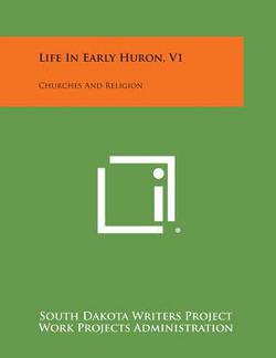 Life in Early Huron, V1|South Dakota Writers Project
