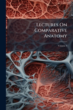Lectures On Comparative Anatomy|Anonymous