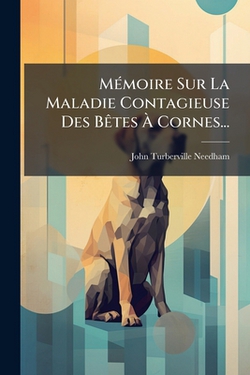 Mémoire Sur La Maladie Contagieuse Des Bêtes À Cornes...|John Turberville Needham