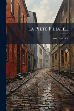 La Piété Filiale...|Louis Tournier