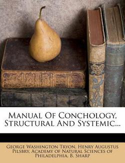 Manual of Conchology, Structural and Systemic...|George Washington Tryon