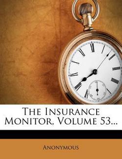 The Insurance Monitor, Volume 53...|Anonymous