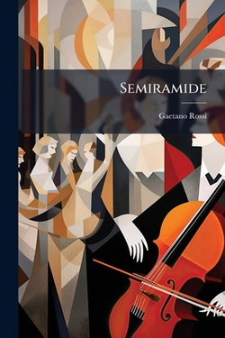 Semiramide|Gaetano Rossi