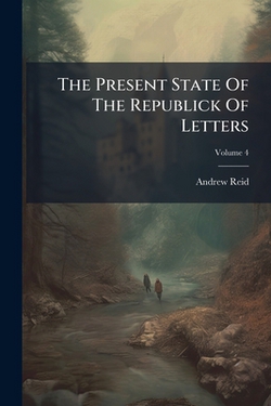 The Present State Of The Republick Of Letters|Andrew Reid