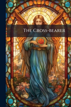 The Cross-bearer|Anonymous