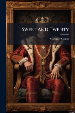 Sweet And Twenty|Mortimer Collins
