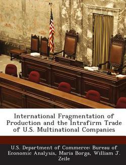 International Fragmentation of Production and the Intrafirm Trade of U.S. Multinational Companies|Maria Borga