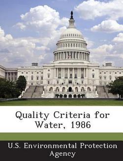 Quality Criteria for Water, 1986|U S Environmental Protection Agency