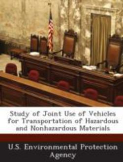 Study of Joint Use of Vehicles for Transportation of Hazardous and Nonhazardous Materials|U S Environmental Protection Agency