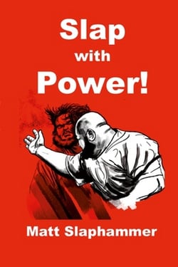 Slap with Power!|Matt Slaphammer
