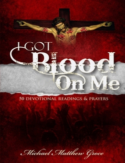 I Got Blood on Me|Michael Matthew Groce