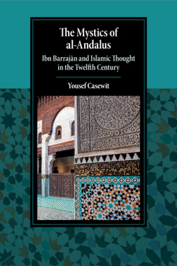 The Mystics of Al-Andalus|Yousef Casewit