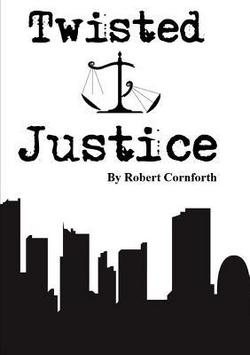 Twisted Justice|Robert Cornforth