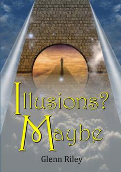 Illusions? Maybe|Glenn Riley