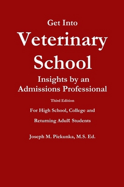 Get Into Veterinary School - Third Edition - Insights by an Admissions Professional, For High School, College and Returning Adult Students|Ed Joseph M. Piekunka