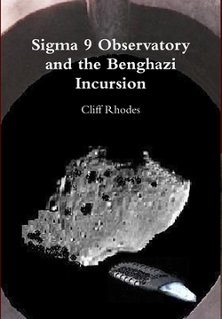 Sigma 9 Observatory and the Benghazi Incursion|Cliff Rhodes