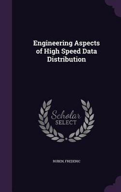 Engineering Aspects of High Speed Data Distribution|Frederic Ruben