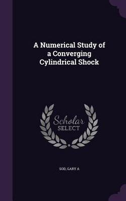 A Numerical Study of a Converging Cylindrical Shock|Gary a. Sod